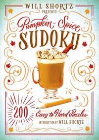 Will Shortz Presents Pumpkin Spice Sudoku: 200 Easy to Hard Puzzles