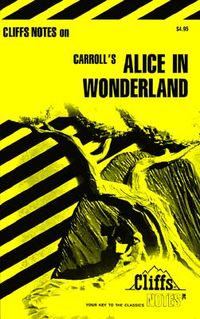 Cliffsnotes on Carroll's Alice's Adventures in Wonderland