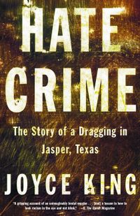 Hate Crime: The Story of a Dragging in Jasper, Texas