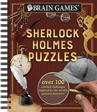 Brain Games - Sherlock Holmes Puzzles (#1), 1: Over 100 Cerebral Challenges Inspired by the World's Greatest Detective!