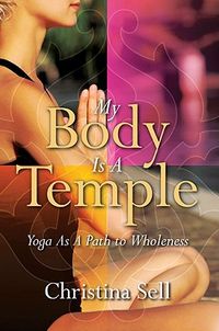 My Body Is a Temple: Yoga as a Path to Wholeness