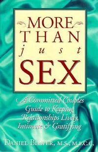 More Than Just Sex: A Committed Couples Guide to Keeping Relationships Lively, Intimate and Gratifying