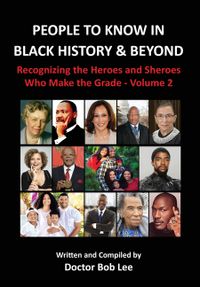 People to Know in Black History & Beyond (Vol. 2): Recognizing the Heroes and Sheroes Who Make the Grade