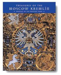 Treasures of the Moscow Kremlin: Arsenal of the Russian Tsars
