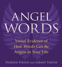 Angel Words: Visual Evidence of How Words Can Be Angels in Your Life