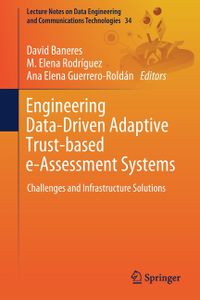 Engineering Data-Driven Adaptive Trust-Based E-Assessment Systems: Challenges and Infrastructure Solutions