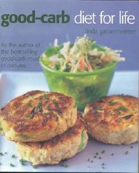 The Good-Carb Diet for Life: Healthy and Permanent Weight Loss in Three Easy Stages, Revised Edition