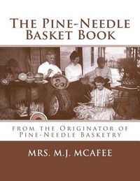 The Pine-Needle Basket Book: from the Originator of Pine-Needle Basketry