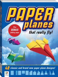 Paper Planes That Really Fly: 40 Classic and Brand New Paper Plane Designs! [With Paper]