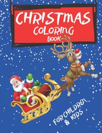 Christmas Coloring Book For Children & kids: Simple Christmas Designs for Toddlers and Kids ages 2 -3/ 4-5 Fun Children's Christmas Gift or Present fo