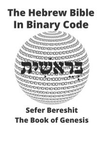 The Hebrew Bible in Binary Code: Book of Genesis- Sefer Bereshit