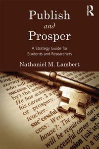 Publish and Prosper: A Strategy Guide for Students and Researchers