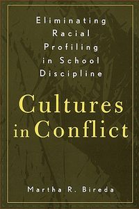 Eliminating Racial Profiling in School Discipline: Cultures in Conflict