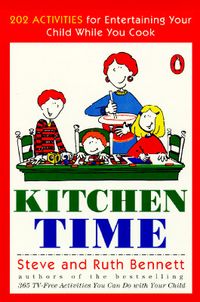 Kitchen Time: 202 Activities for Entertaining Your Child While You Cook