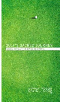 Golf's Sacred Journey: Seven Days in Utopia