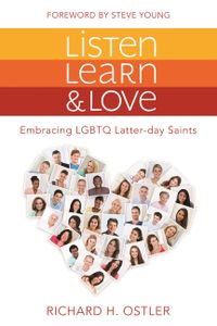 Listen, Learn, and Love: Embracing Lgbtq Latter-Day Saints