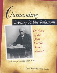 Outstanding Library Public Relations: 60 Years of the John Cotton Dana Award and an Eye Toward the Future