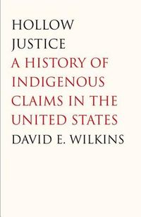Hollow Justice: A History of Indigenous Claims in the United States