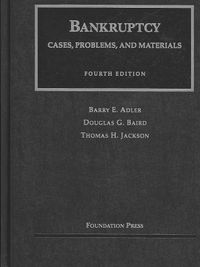 Adler, Baird and Jackson's Bankruptcy, Cases, Problems and Materials, 4th