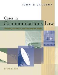 Cases in Communications Law: Liberties, Restraints, and the Modern Media
