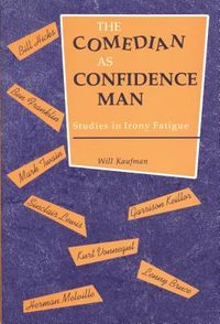 Comedian as Confidence Man: Studies in Irony Fatigue