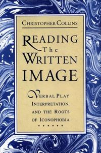 Reading the Written Image: Verbal Play, Interpretation, and the Roots of Iconophobia