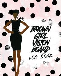 Brown Girl Vision Board Log Book: For Students - Ideas - Workshop - Goal Setting