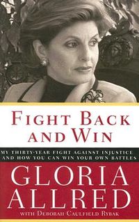 Fight Back and Win: My Thirty-Year Fight Against Injustice--And How You Can Win Your Own Battles