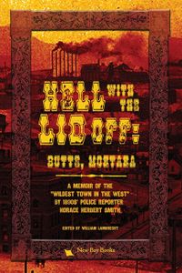 Hell With the Lid Off: Butte, Montana