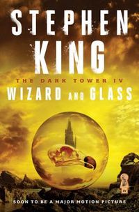 The Dark Tower IV, 4: Wizard and Glass