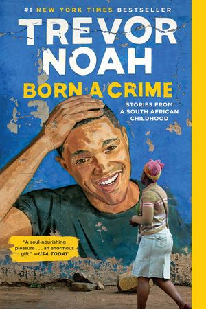 Born a Crime: Stories from a South African Childhood image number 0